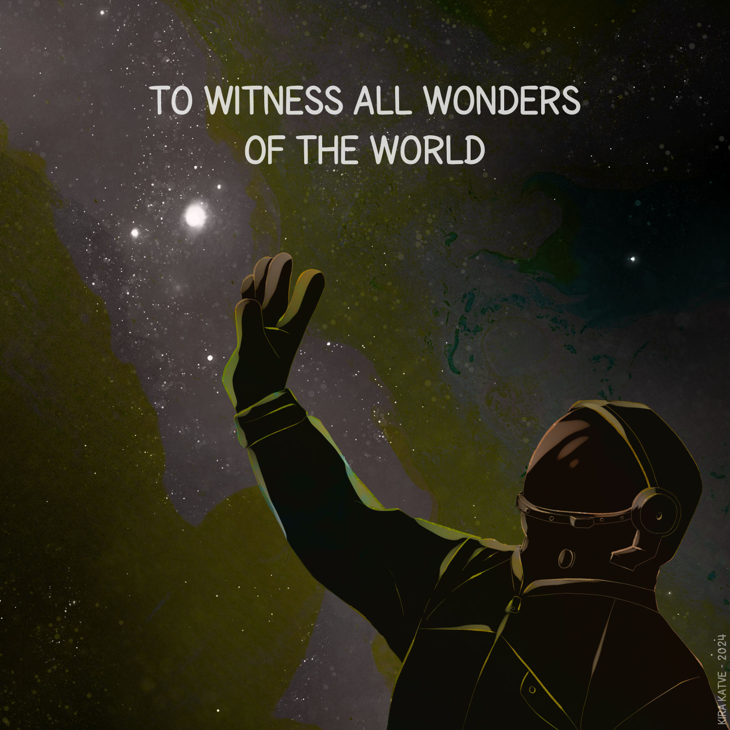 Cosmonaut, reaching out for a bright star. "To witness all wonders of the world."